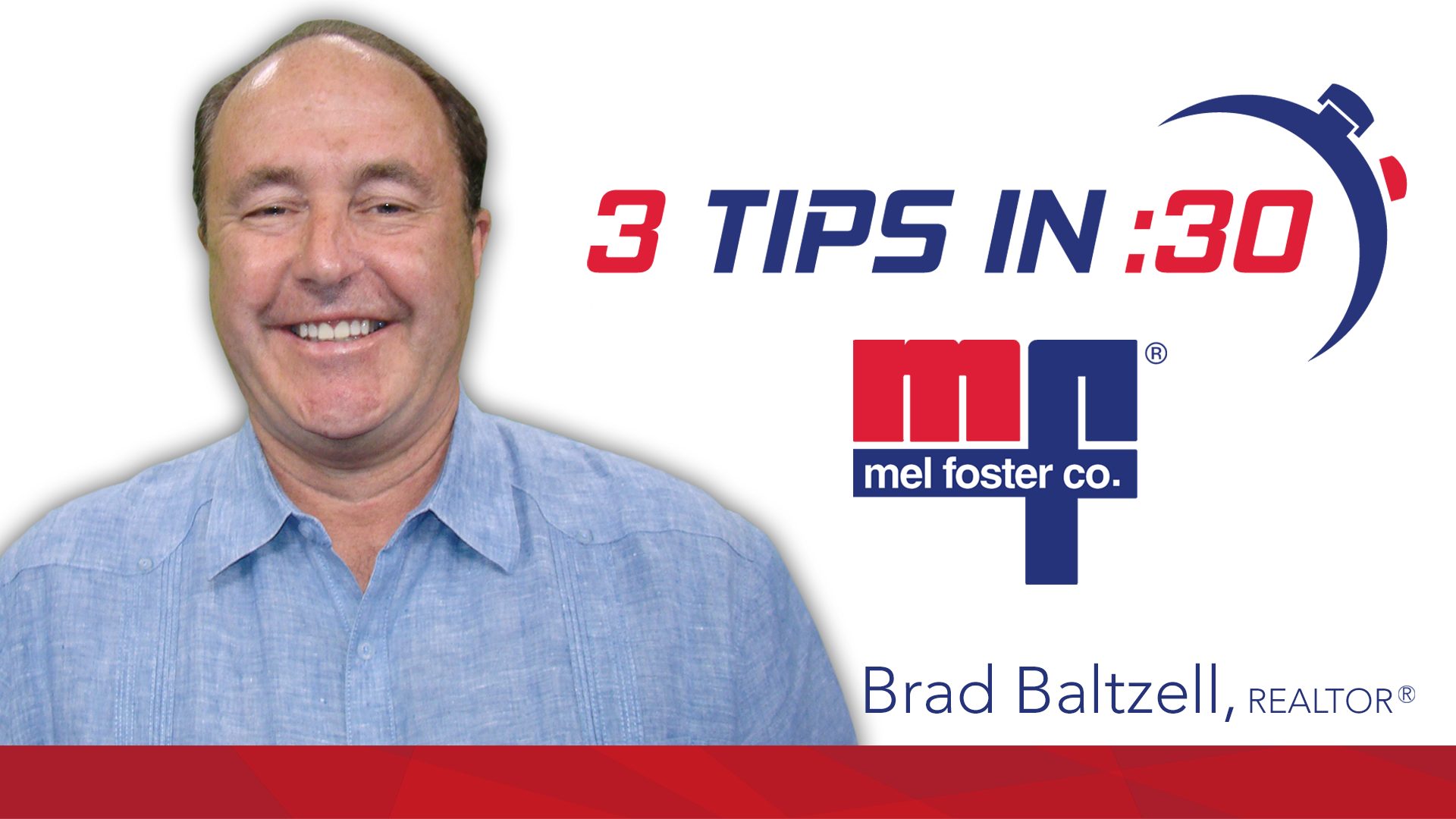 Brad Baltzell, REALTOR® with Mel Foster Co. gives Tips in 30