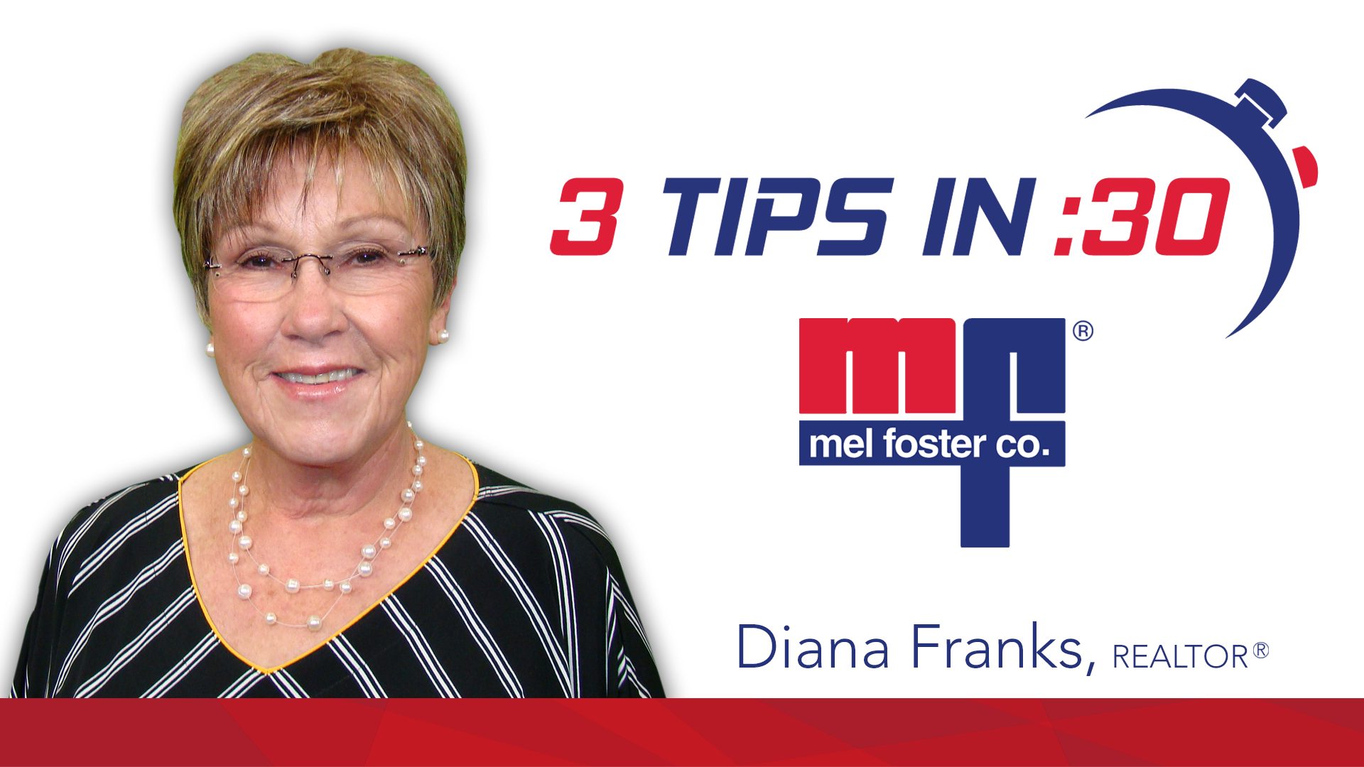 Diana Franks, REALTOR® with Mel Foster Co. gives Tips in 30