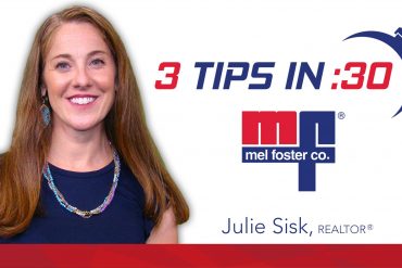 Julie Sisk, REALTOR® with Mel Foster Co. gives Tips in 30