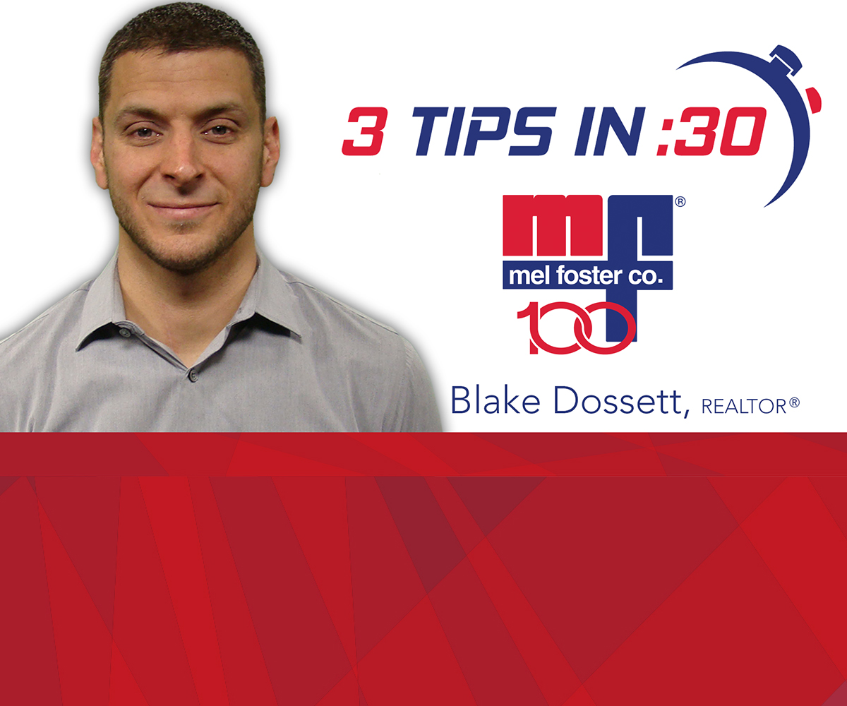 Tips in 30 by Blake Dossett of Mel Foster Co.