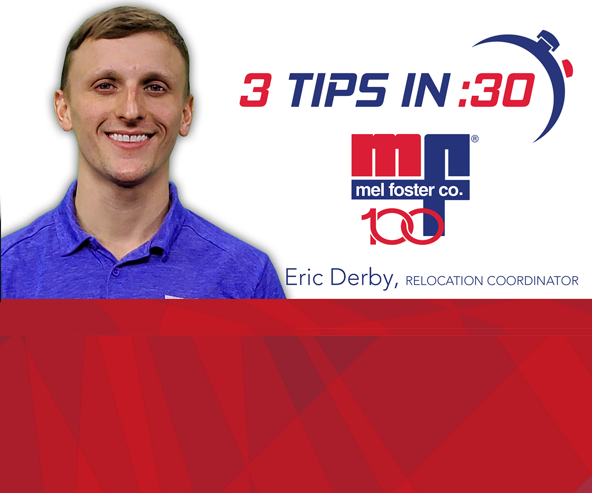 Tips in 30 with Eric Derby of Mel Foster Relocation