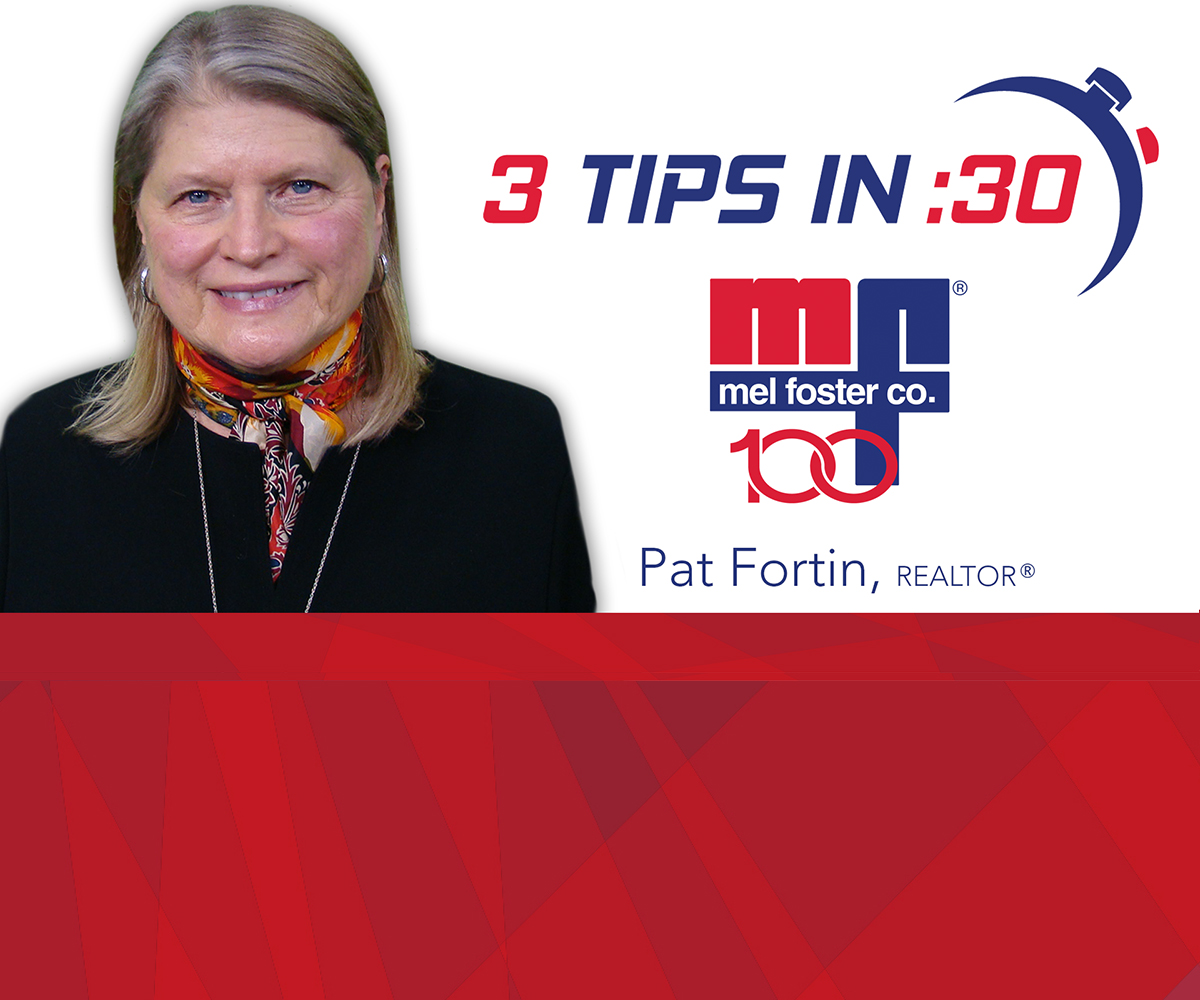 Tips in 30 with Pat Fortin of Mel Foster Co.