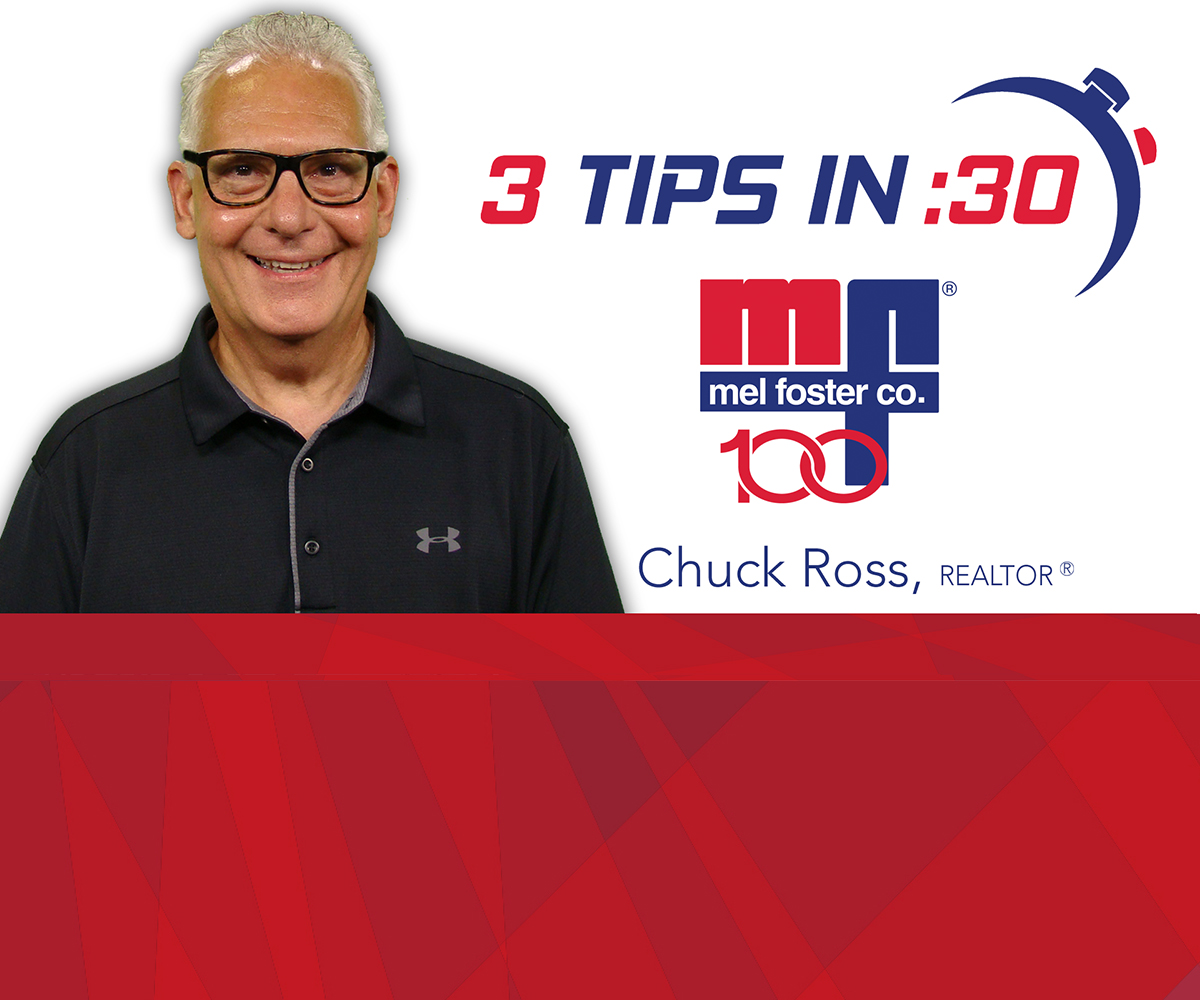 Tips in 30 with Chuck Ross, REALTOR® at Mel Foster Co.