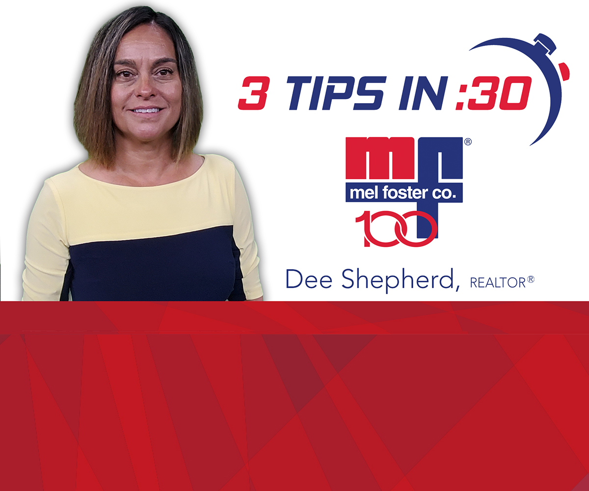 Tips in 30 with Dee Shepherd, REALTOR® at Mel Foster Co.